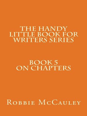 cover image of The Handy Little Book for Writers Series. Book 5. On Chapters